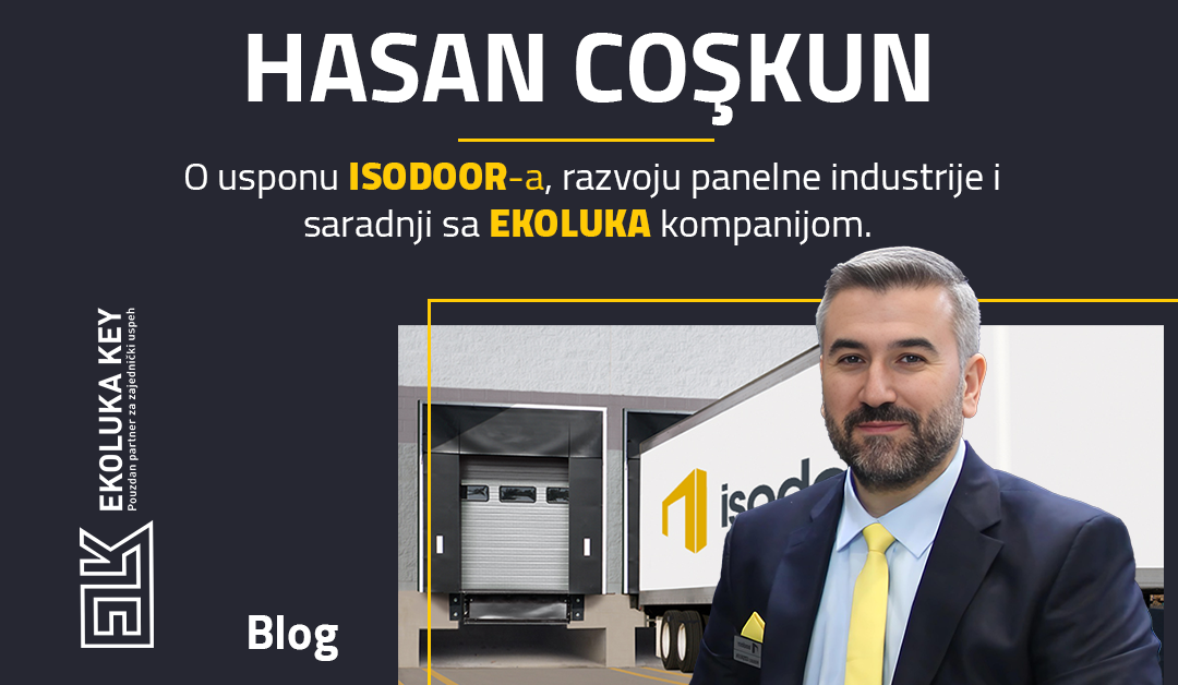 Hasan Coşkun o usponu ISODOOR-a, razvoju panelne industrije i saradnji sa EKOLUKA kompanijom